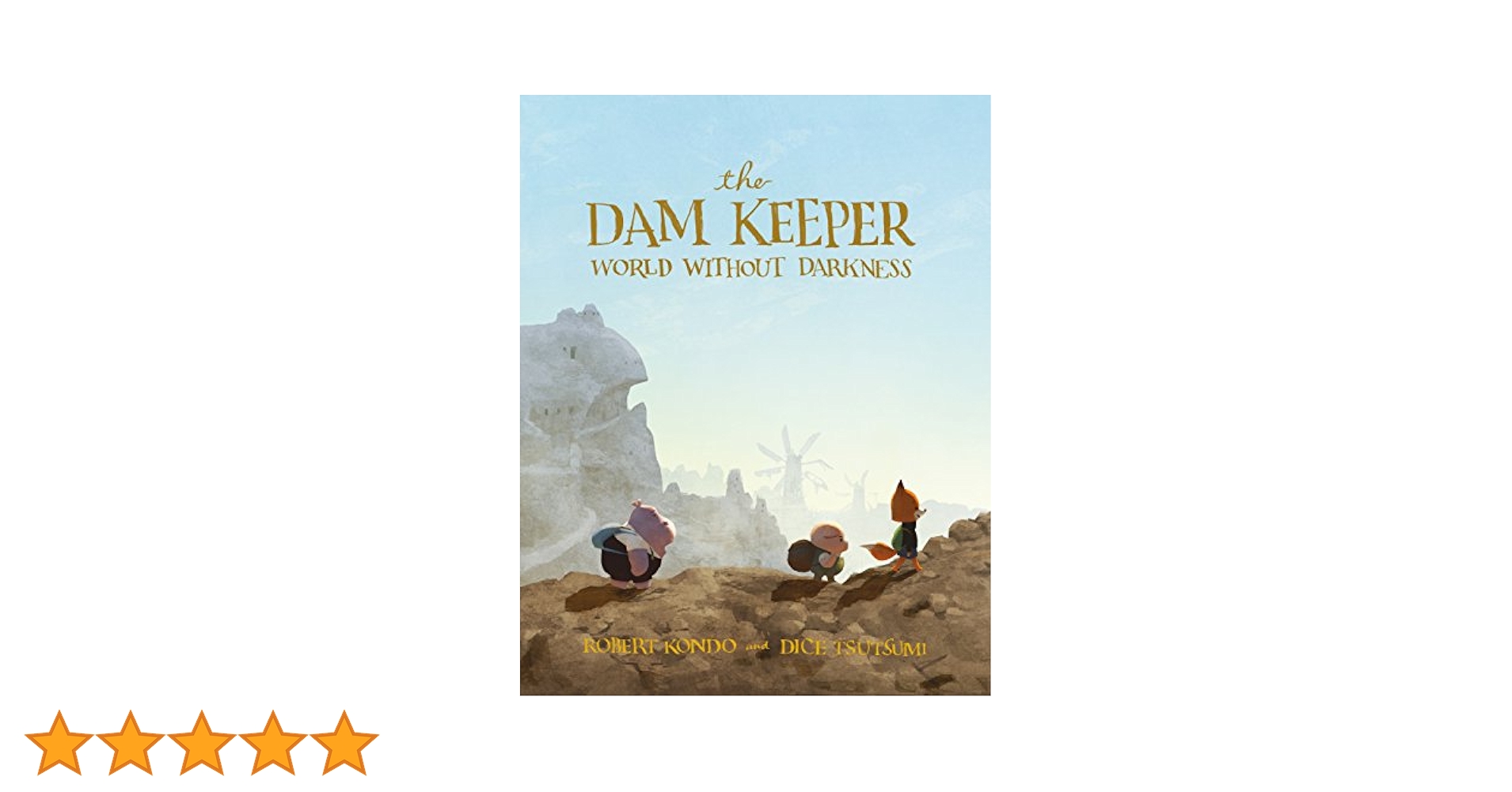 絵本・児童書 The Dam Keeper: World Without Darkness The Dam Keeper Book Two: World Without Darkness | Robert